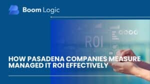 how pasadena companies measure managed it roi