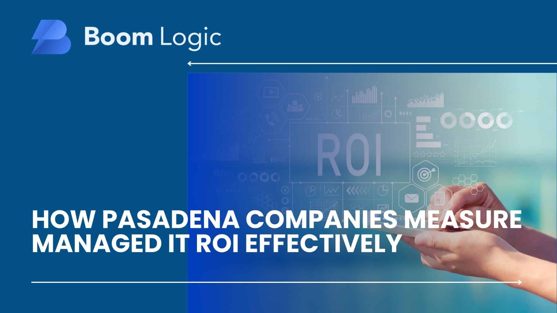 how pasadena companies measure managed it roi