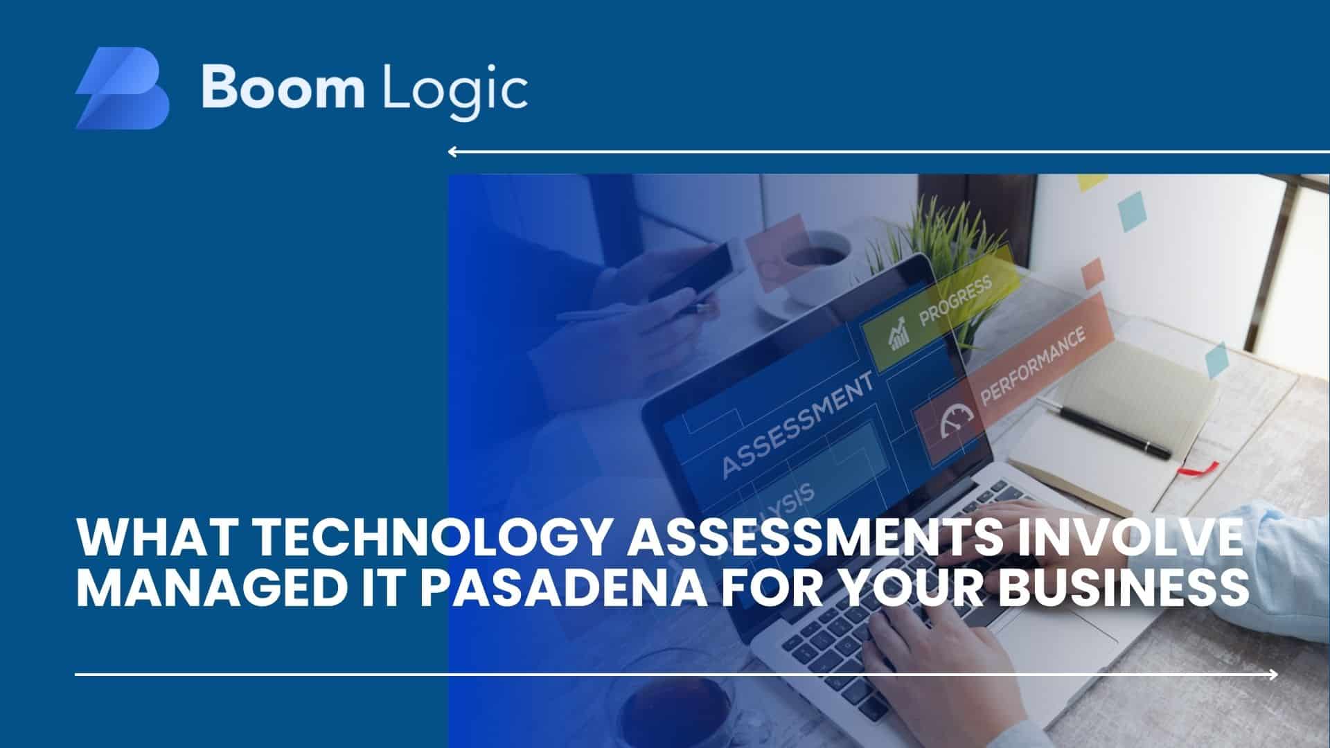 what technology assessments involve managed it pasadena
