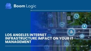 how los angeles internet infrastructure affects it management