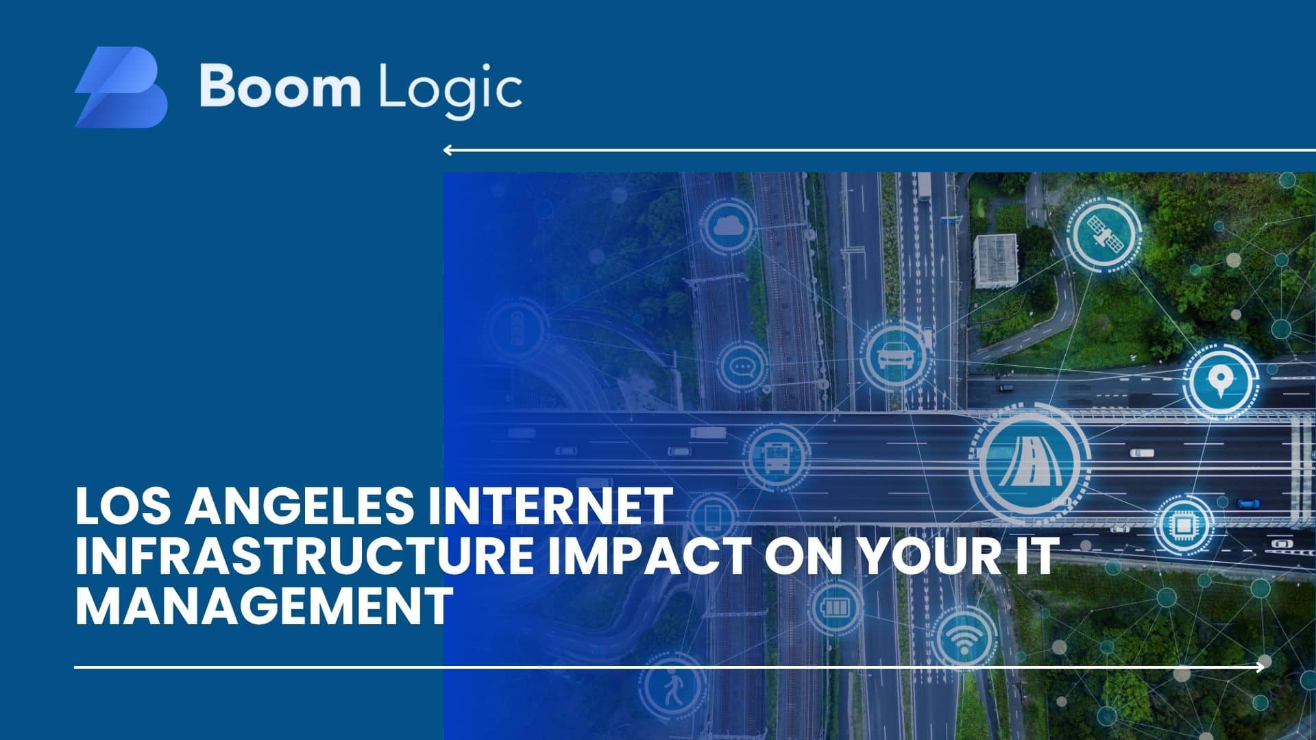 Boom Logic logo and aerial view of Los Angeles roads with connectivity icons, illustrating the impact of internet infrastructure on IT management in the region.