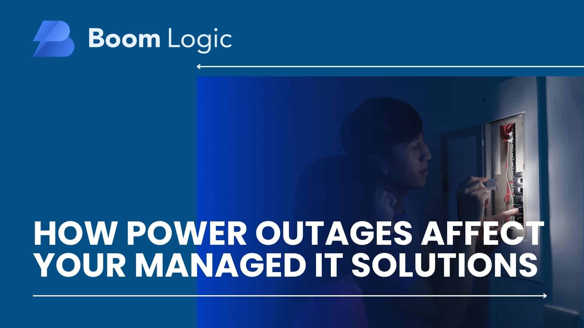 Power Outages Affect Your Managed IT Solutions