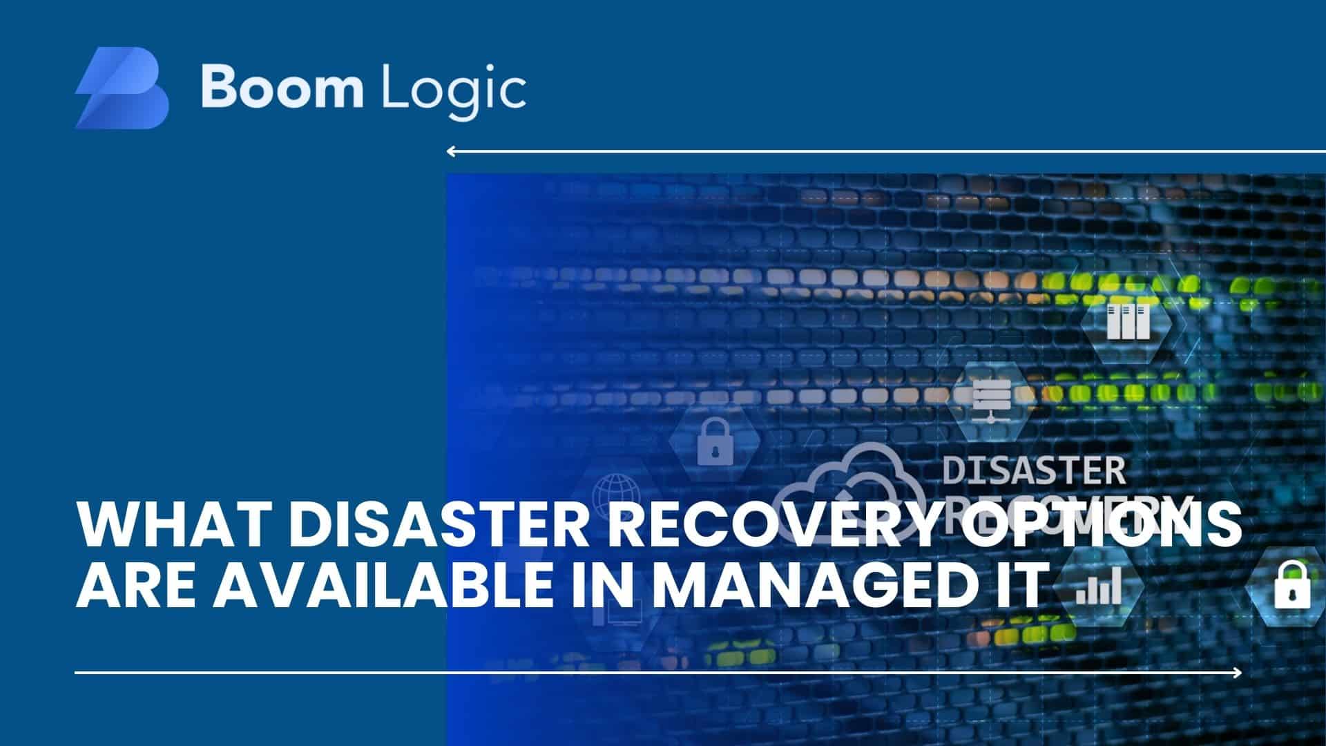 what disaster recovery options available in managed it